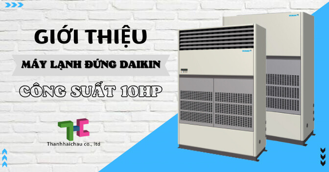 Giới thiệu máy lạnh đứng thương hiệu Daikin công suất 10hp