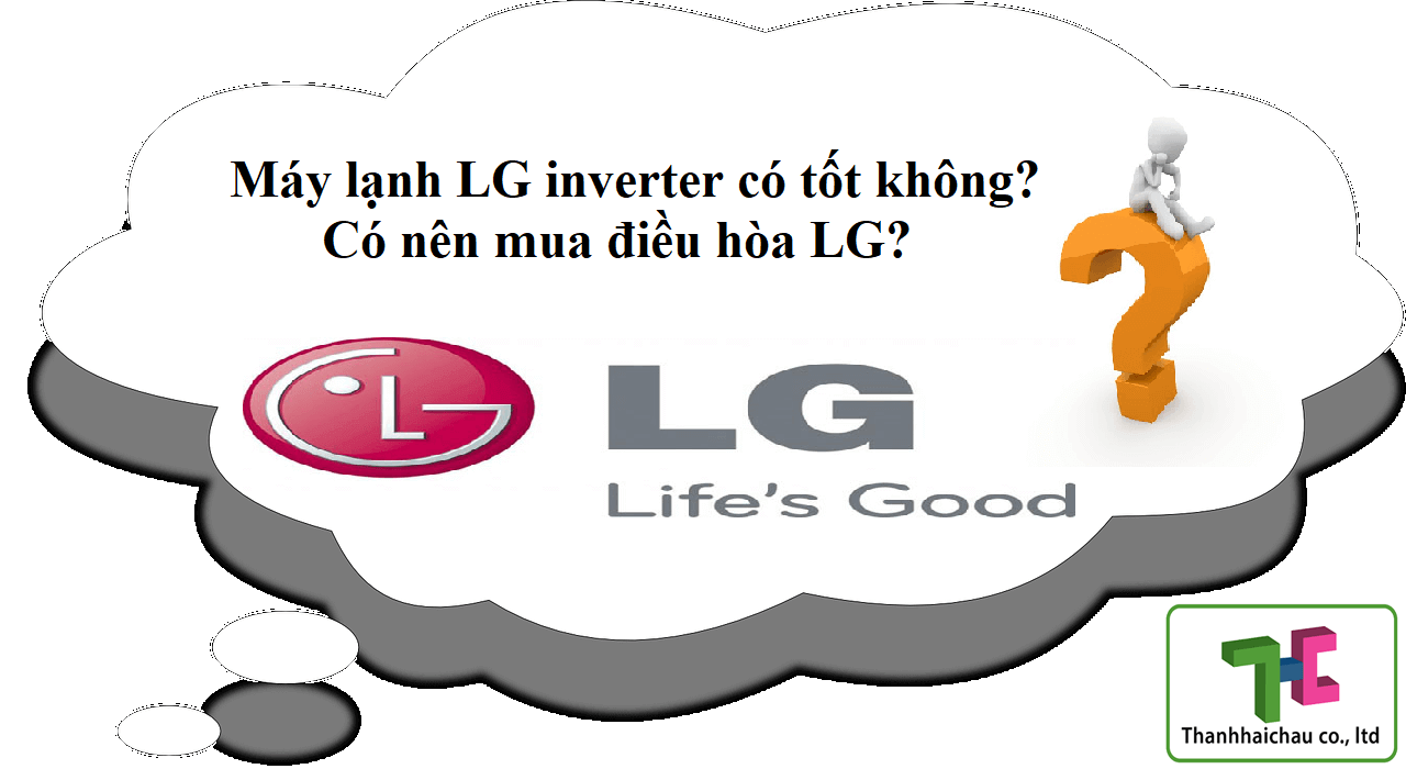 Máy lạnh LG inverter có tốt không? Có nên mua điều hòa LG không?