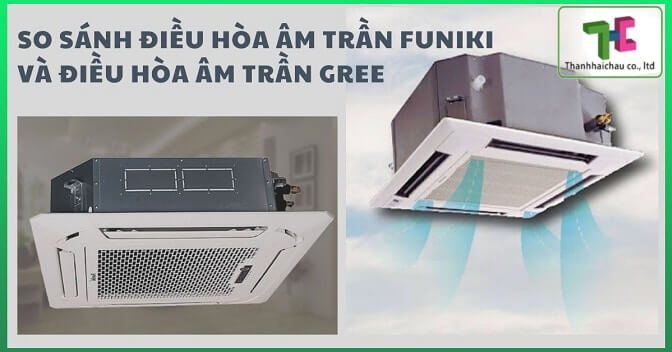So sánh máy lạnh âm trần Funiki và máy lạnh âm trần Gree