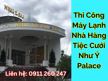 Thi Công Máy Lạnh Nhà Hàng Tiệc Cưới Như Ý Palace