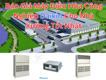 Báo giá máy điều hòa công nghiệp Daikin cho nhà xưởng tốt nhất